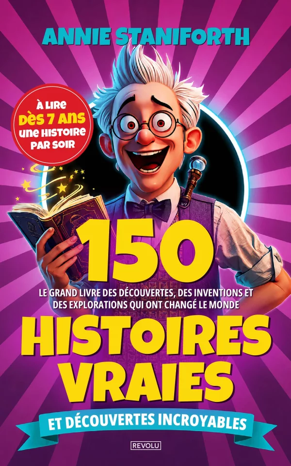 150 histoires vraies et découvertes incroyables