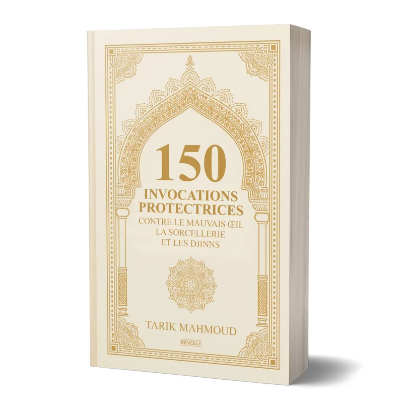 150 Invocations Protectrices contre le Mauvais oeil, la Sorcellerie et les Djinns par Tarik Mahmoud - Éditions Revolu