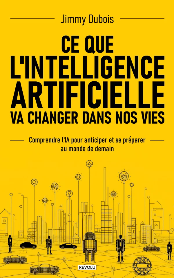 Ce que l'Intelligence artificielle va changer dans nos vies