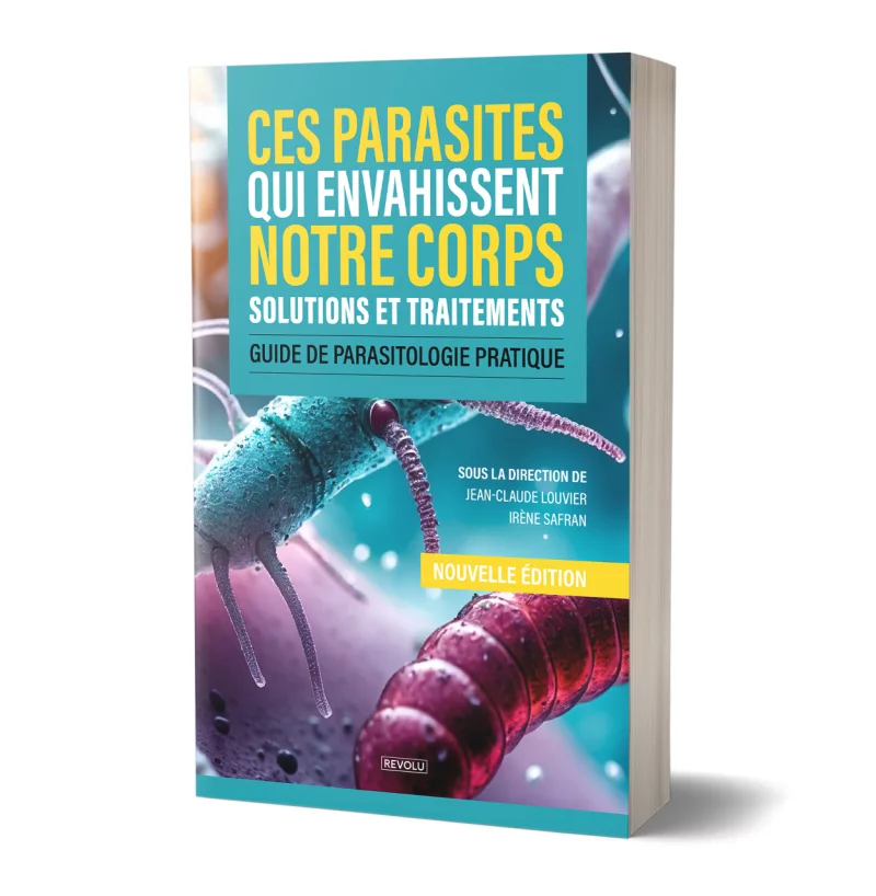 Ces parasites qui envahissent notre corps par Jean-Claude Louvier – Irène Safran - Éditions Revolu