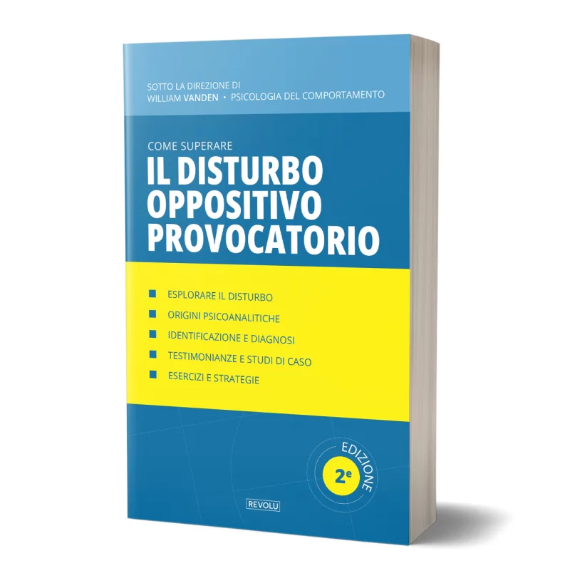 Come superare il disturbo oppositivo provocatorio par William Vanden - Éditions Revolu