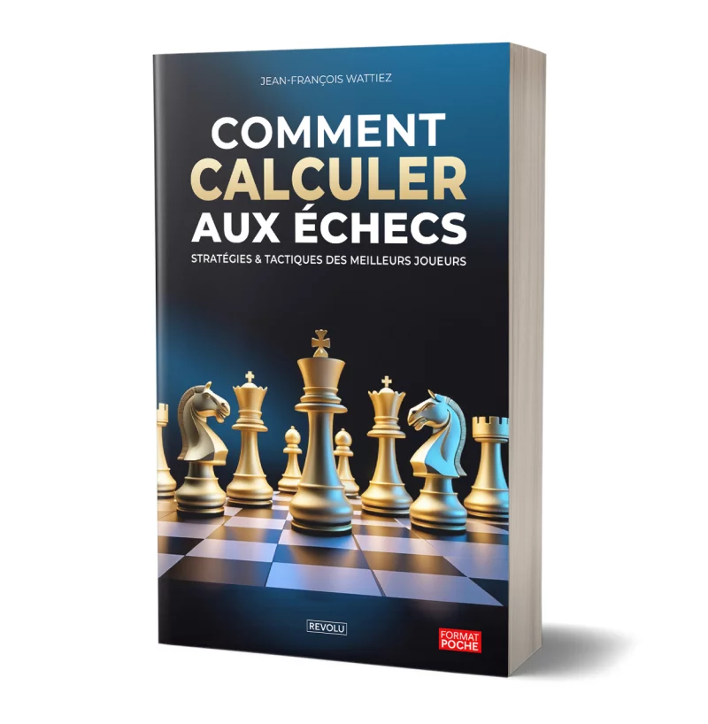 Comment calculer aux échecs par Jean-François Wattiez - Éditions Revolu
