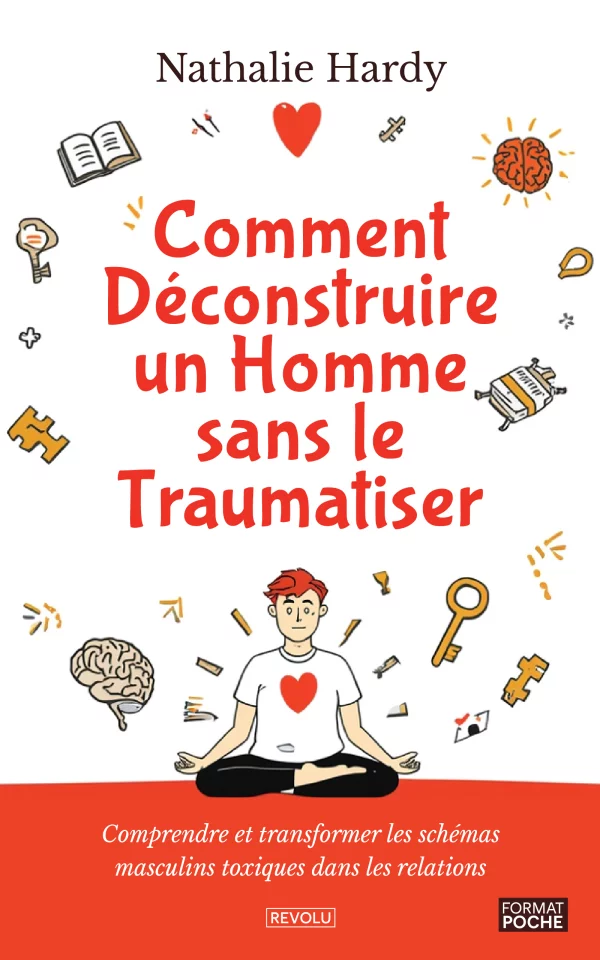 Comment déconstruire un homme sans le traumatiser