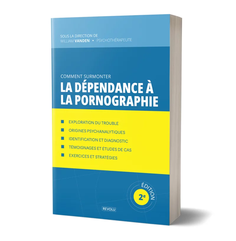 Comment surmonter la dépendance à la pornographie par William Vanden - Éditions Revolu