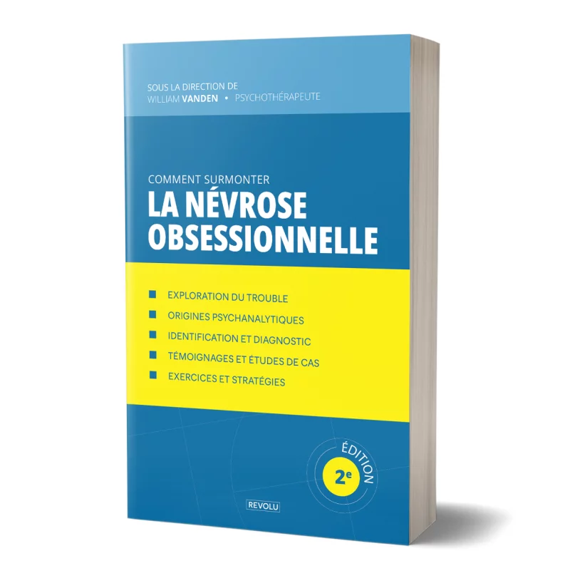 Comment surmonter la névrose obsessionnelle par William Vanden - Éditions Revolu