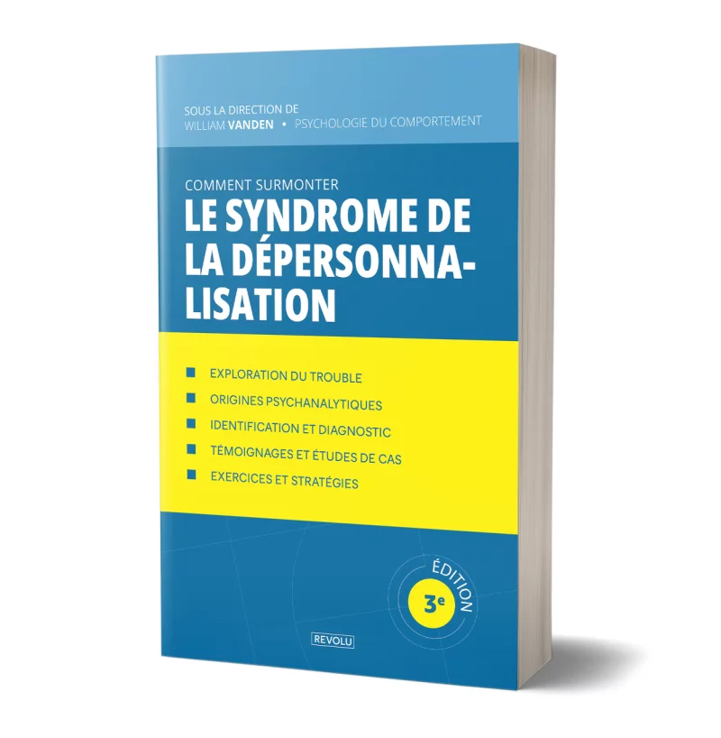 Comment surmonter le syndrome de la dépersonnalisation par William Vanden - Éditions Revolu