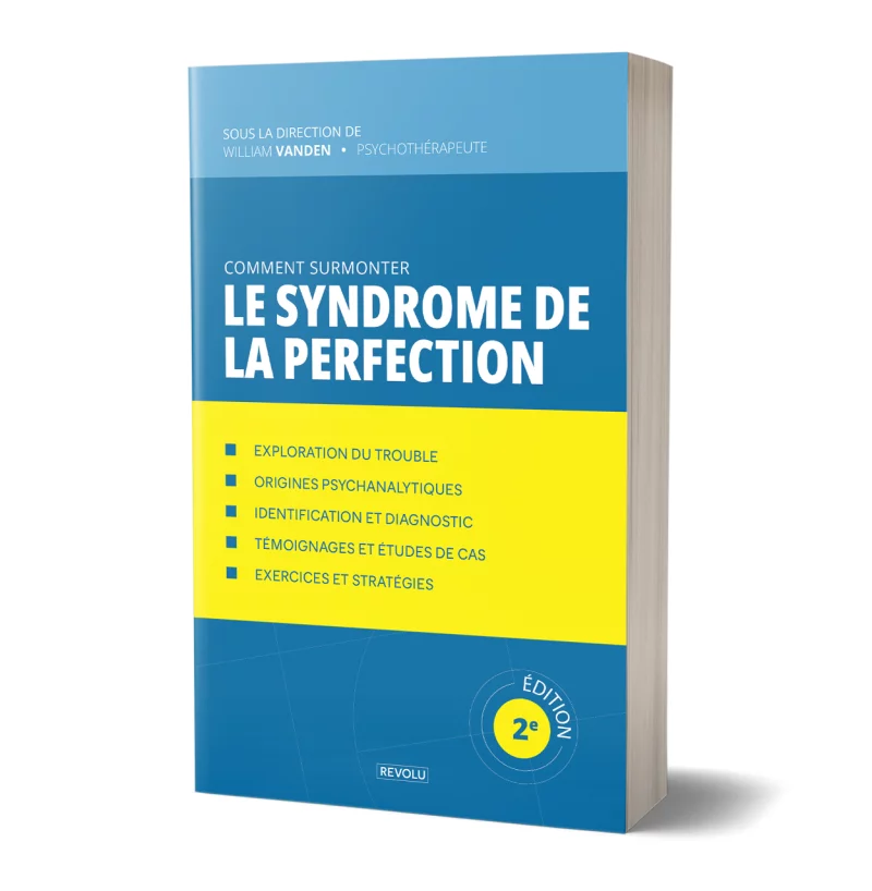 Comment surmonter le syndrome de la perfection par William Vanden - Éditions Revolu