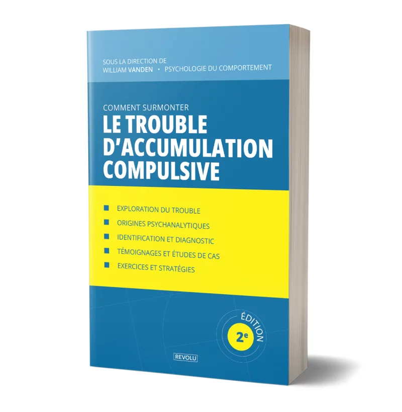 Comment surmonter le trouble d’accumulation compulsive par William Vanden - Éditions Revolu