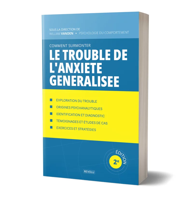 Comment surmonter le trouble de l'anxiété généralisée par William Vanden - Éditions Revolu