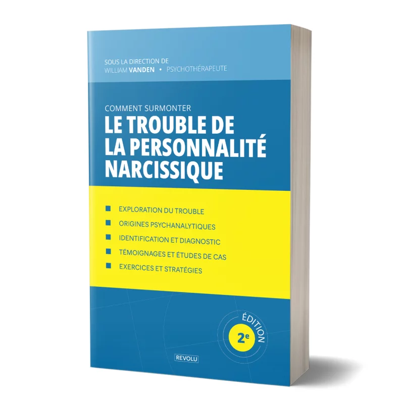 Comment surmonter le trouble de la personnalité narcissique par William Vanden - Éditions Revolu
