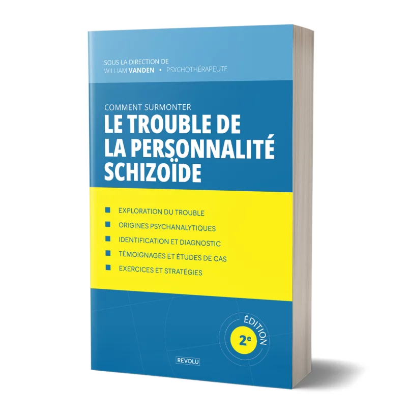 Comment surmonter le trouble de la personnalité schizoïde par William Vanden - Éditions Revolu