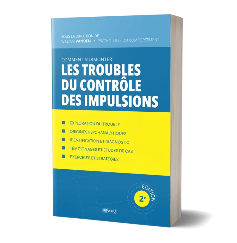 Comment surmonter les troubles du contrôle des impulsions par William Vanden - Éditions Revolu