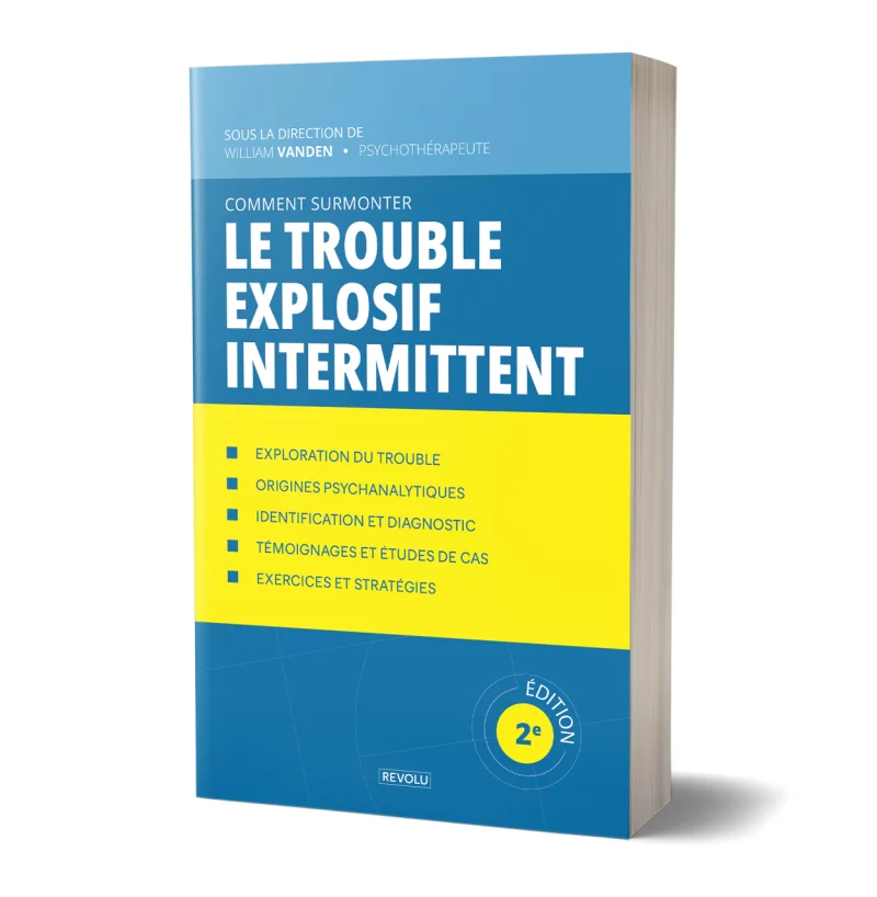 Comment surmonter le trouble explosif intermittent par William Vanden - Éditions Revolu