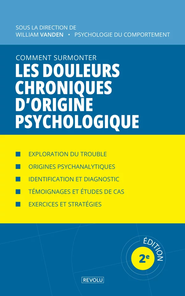 Comment surmonter les douleurs chroniques d'origine psychologique