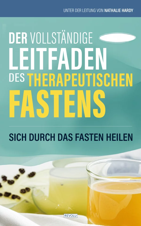 Der vollständige Leitfaden des therapeutischen Fastens