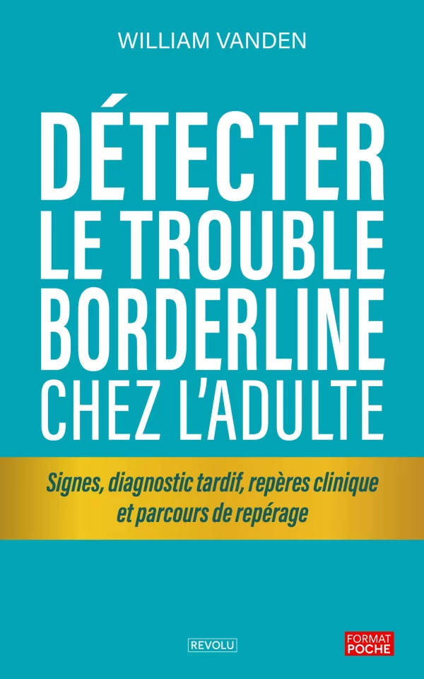 Détecter le trouble borderline chez l’adulte — William Vanden