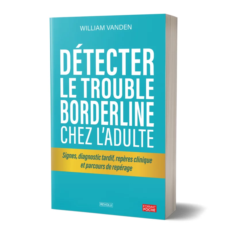 Détecter le trouble borderline chez l’adulte par William Vanden - Éditions Revolu