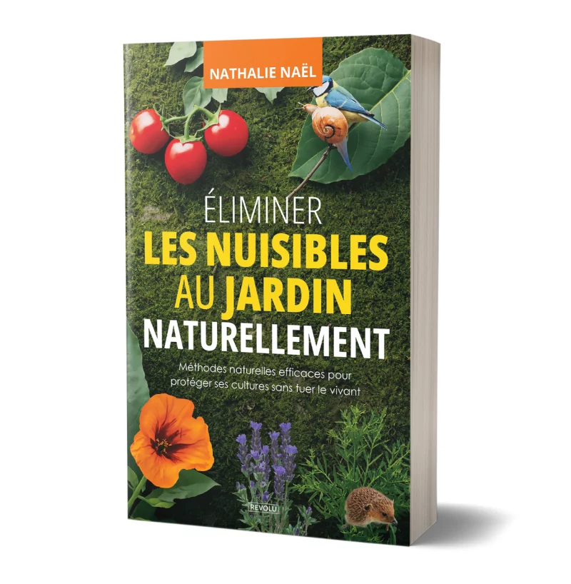 Éliminer les nuisibles au jardin naturellement par Nathalie Naël - Éditions Revolu
