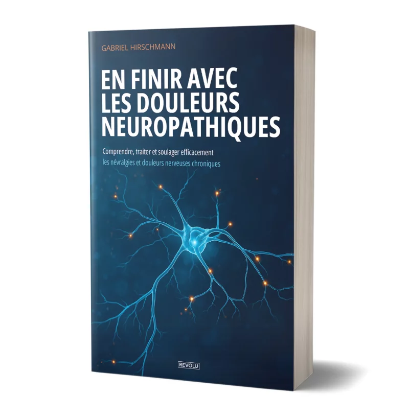 En finir avec les douleurs neuropathiques par Gabriel Hirschmann - Éditions Revolu