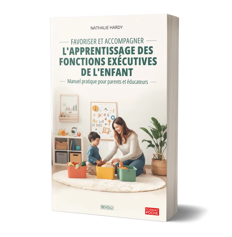 Favoriser et accompagner l'apprentissage des fonctions exécutives de l'enfant par Nathalie Hardy - Éditions Revolu