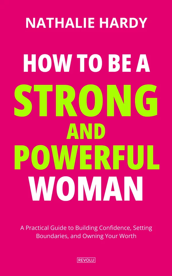 How to Be a Strong and Powerful Woman