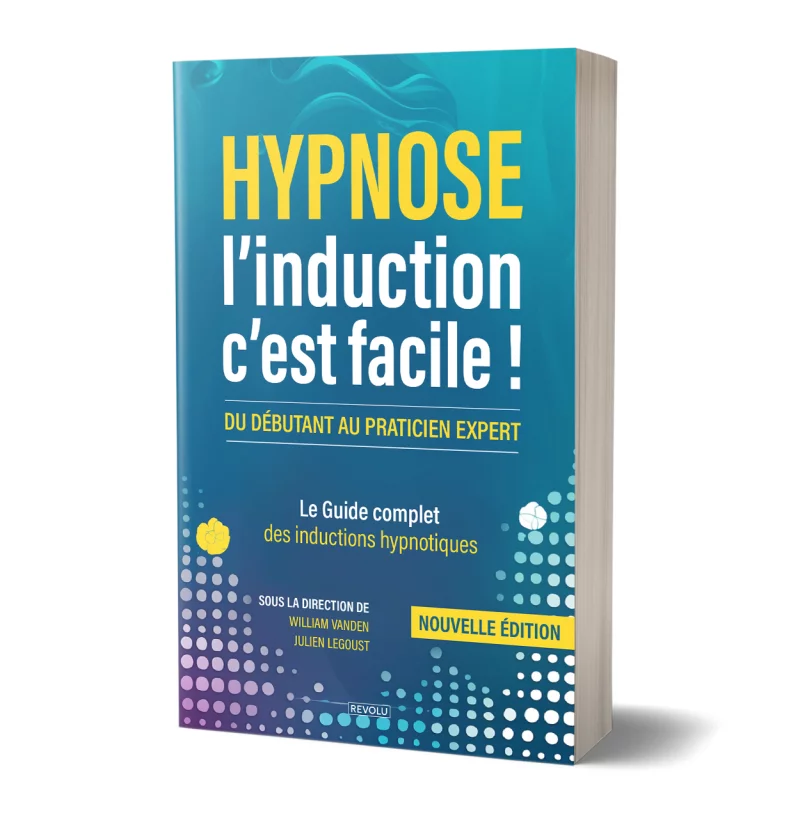 Hypnose : L'induction c'est facile ! par William Vanden – Julien Legoust - Éditions Revolu