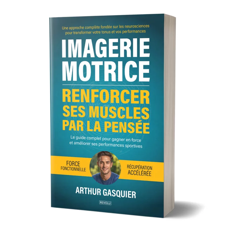Imagerie motrice : Renforcer ses muscles par la pensée par Arthur Gasquier - Éditions Revolu