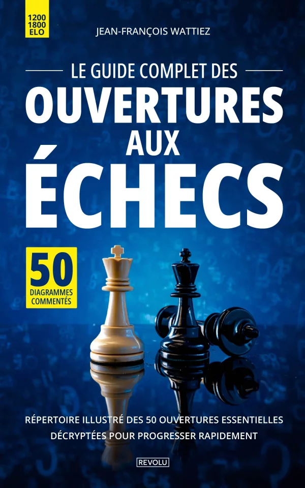 Le guide complet des ouvertures aux échecs