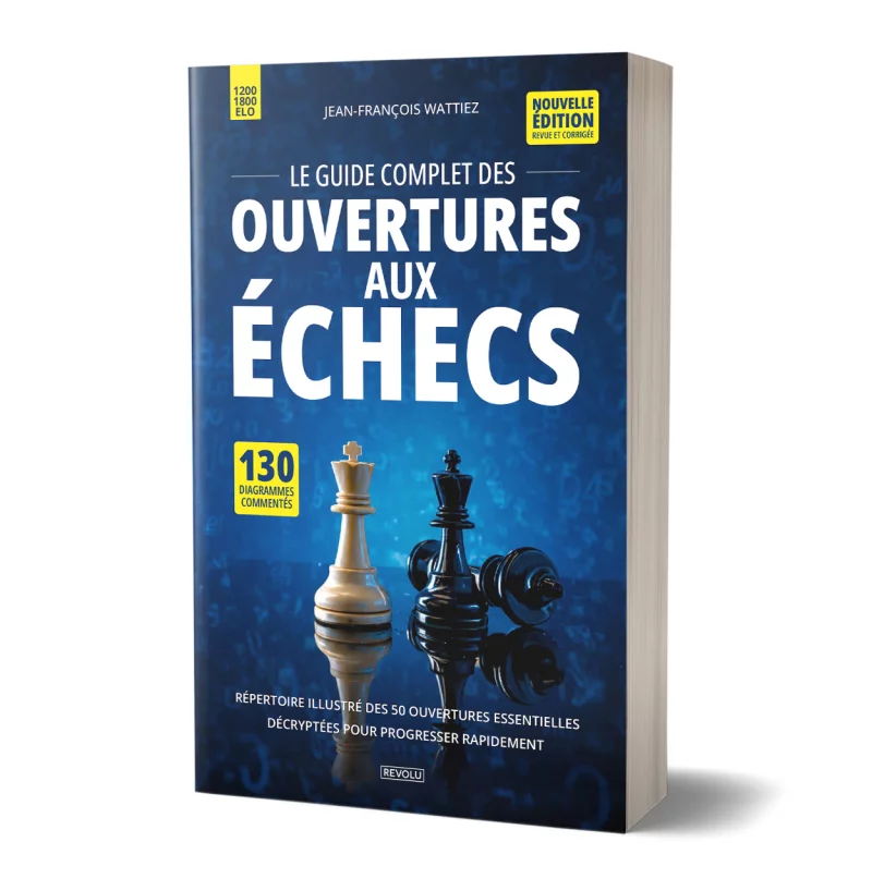 Le guide complet des ouvertures aux échecs par Jean-François Wattiez - Éditions Revolu