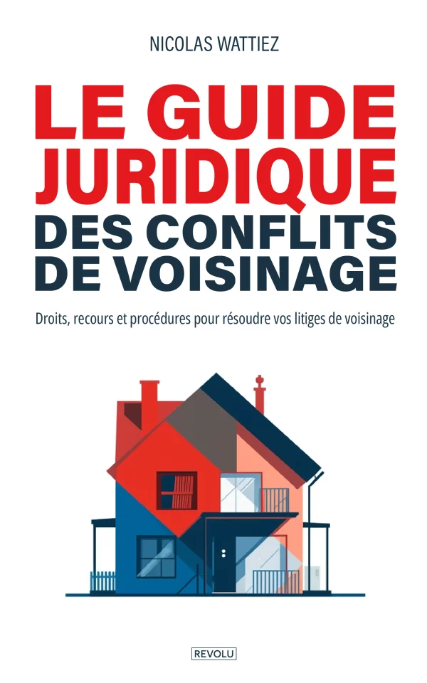Le guide juridique des conflits de voisinage