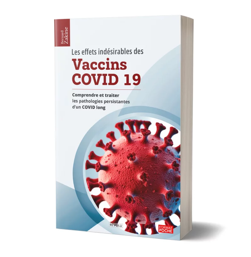 Les effets indésirables des vaccins covid 19 par Bernard Zakine - Éditions Revolu
