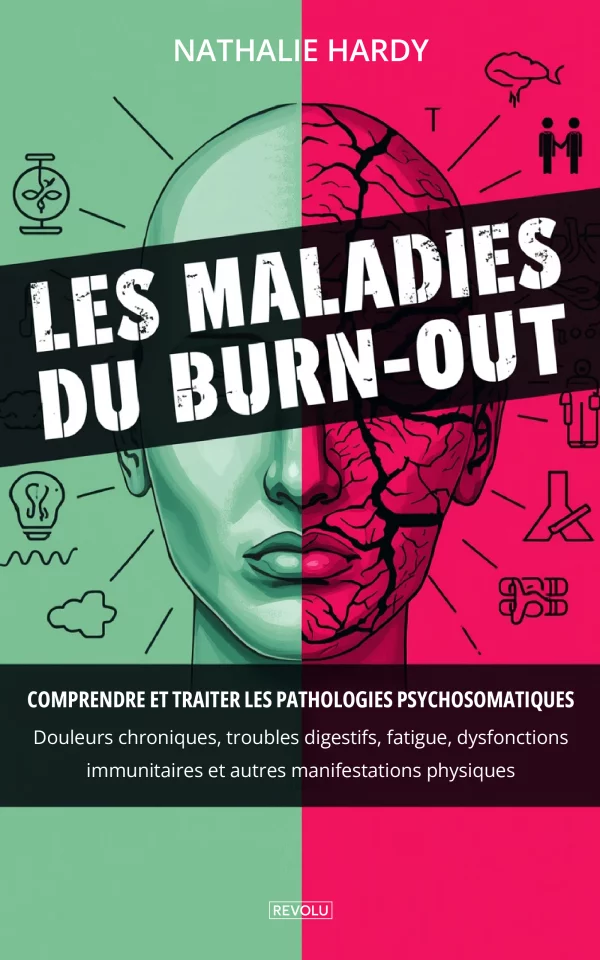 Les maladies du burn-out : Comprendre et traiter les pathologies psychosomatiques