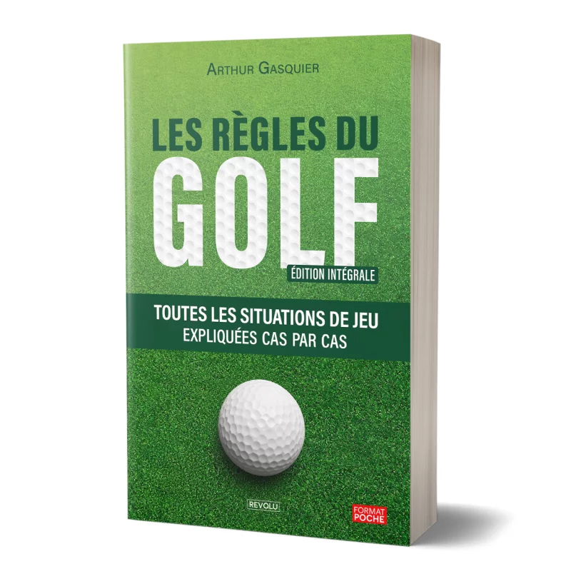 Les Règles du golf - Édition intégrale par Arthur Gasquier - Éditions Revolu