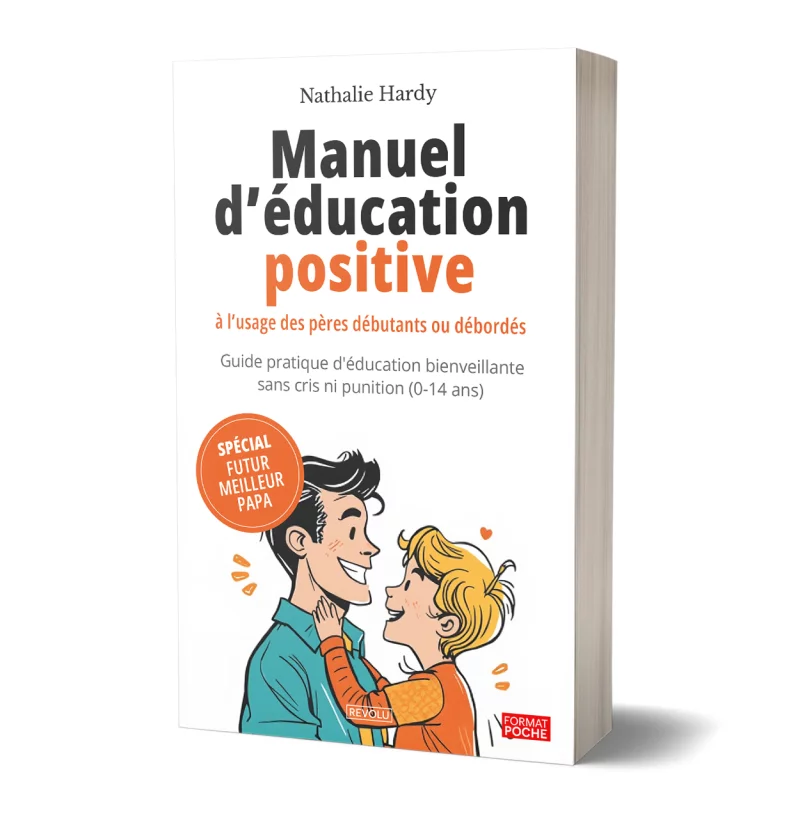 Manuel d'éducation positive à l'usage des pères débutants ou débordés par Nathalie Hardy - Éditions Revolu