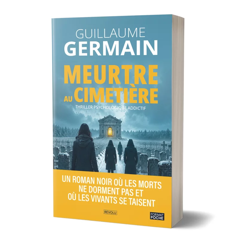 Meurtre au cimetière - Thriller psychologique addictif par Guillaume Germain - Éditions Revolu