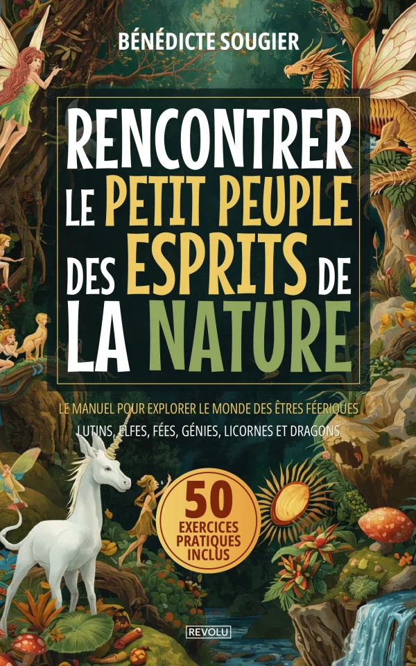 Rencontrer le petit peuple des esprits de la nature — Bénédicte Sougier