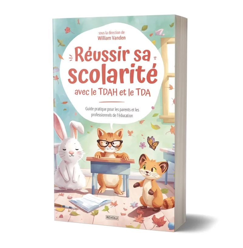 Réussir sa scolarité avec le TDAH et le TDA par William Vanden - Éditions Revolu