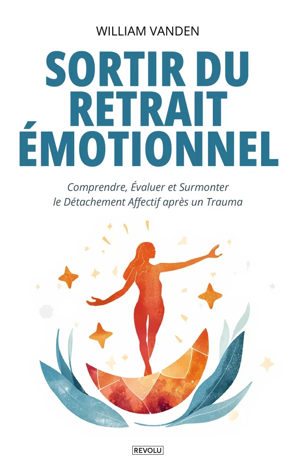 Sortir du retrait Émotionnel : Comprendre, Évaluer et Surmonter le Détachement Affectif après un Trauma