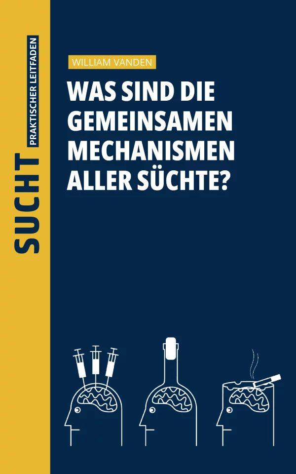 Sucht - Was sind die gemeinsamen Mechanismen aller Süchte?