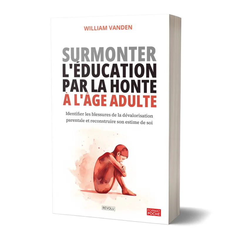 Surmonter l'éducation par la honte à l'âge adulte par William Vanden - Éditions Revolu