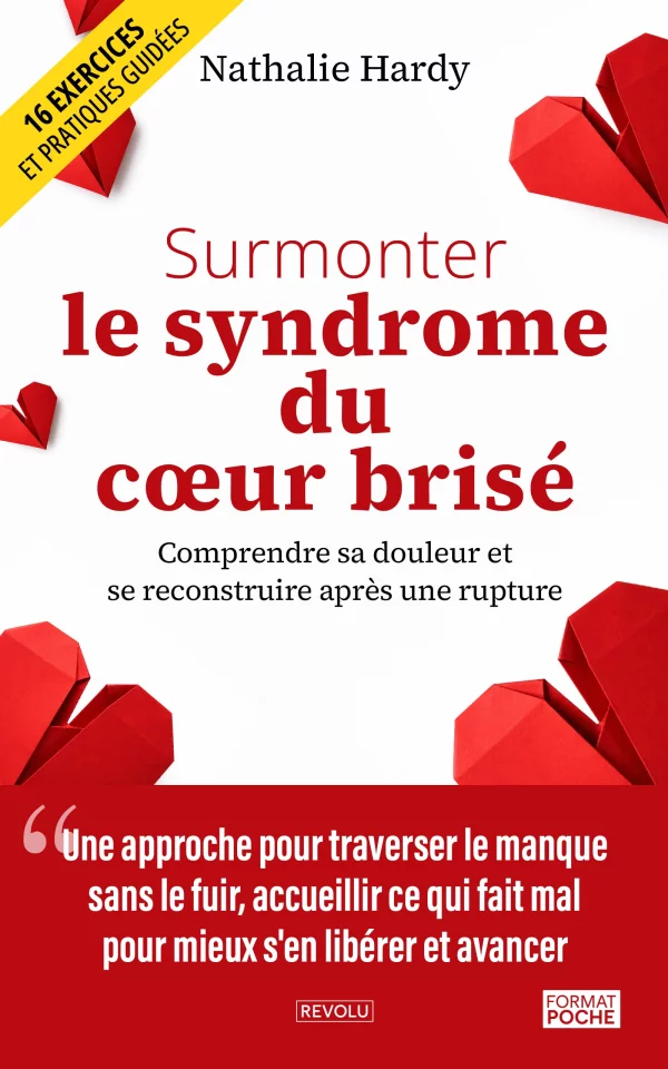 Surmonter le syndrome du cœur brisé — Nathalie Hardy