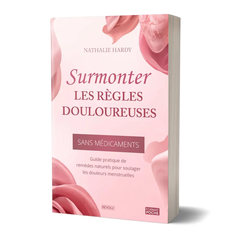 Surmonter les règles douloureuses sans médicaments par Nathalie Hardy - Éditions Revolu