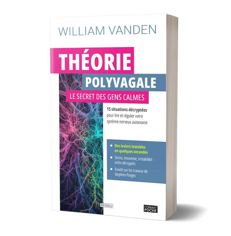 Théorie polyvagale : Le secret des gens calmes par William Vanden - Éditions Revolu