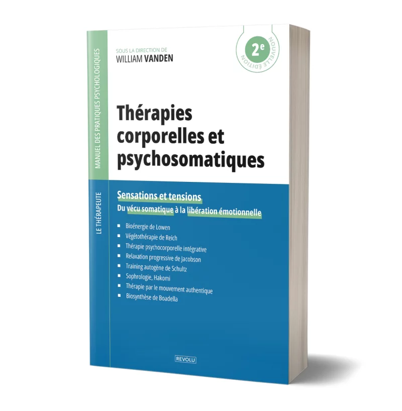 Thérapies corporelles et psychosomatiques par William Vanden - Éditions Revolu