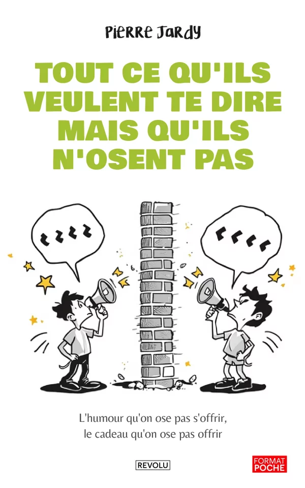 Tout ce qu'ils veulent te dire mais qu'ils n'osent pas