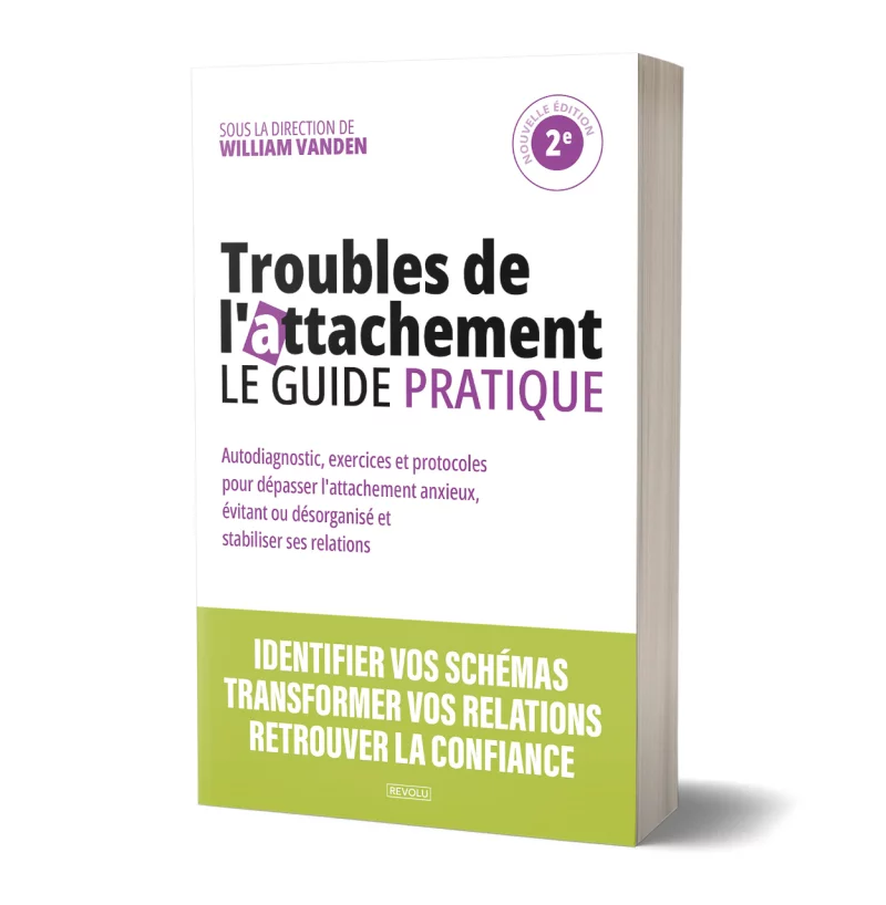 Troubles de l'attachement : le guide pratique par William Vanden - Éditions Revolu