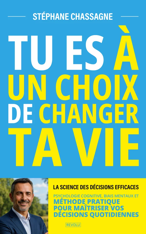 Tu es à Un Choix de Changer Ta Vie : La Science des Décisions Efficaces