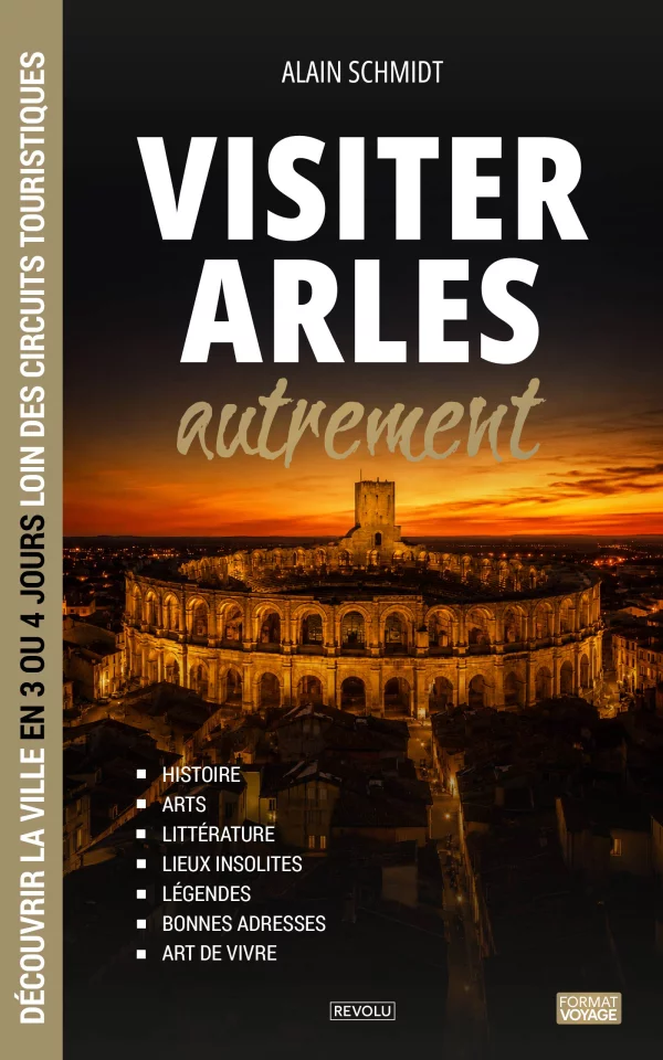 Visiter Arles autrement